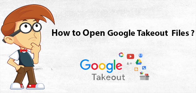 open Google Takeout files