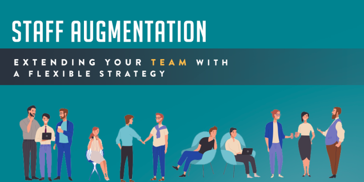 Staff Augmentation A Model to Extend Your Team