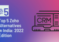 Top 5 Zoho Alternatives in India: 2022 Edition
