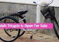Adult Tricycle Is Open For Sale