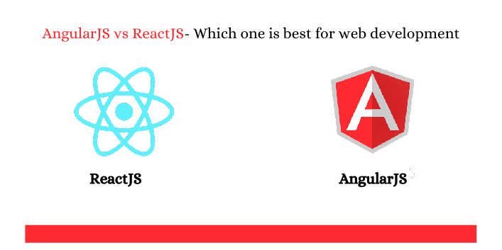 AngularJS vs ReactJS- Which one is best for web development