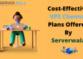 Cost-Effective VPS Chennai Plans Offered By Serverwala
