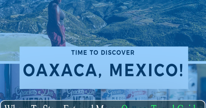 Where To Stay, Eat, and More- Oaxaca Travel Guide _00000 (2)