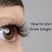 How to Use Careprost to Grow Longer Eyelashes