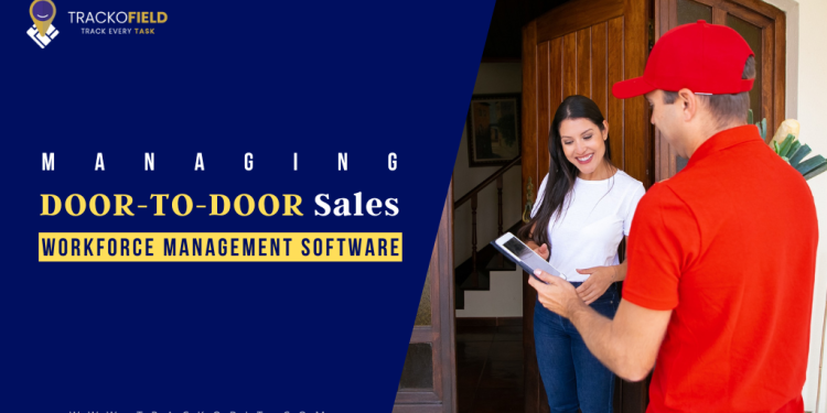 Managing Door-to-door Sales With Workforce Management Software