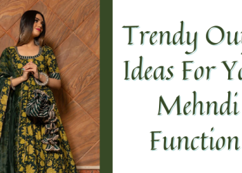 Trendy Outfit Ideas For Your Mehndi Function