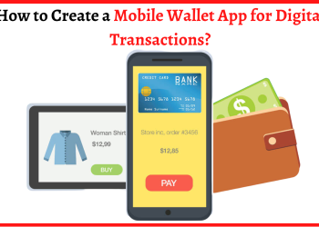 How to Create a Mobile Wallet App for Digital Transactions