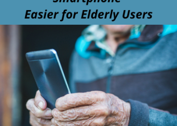 Ways to Make Using a Smartphone Easier for Elderly Users
