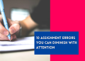 10 Assignment Errors You Can Diminish with Attention