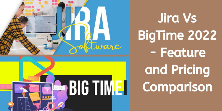 Jira Vs BigTime 2022 - Feature and Pricing Comparison