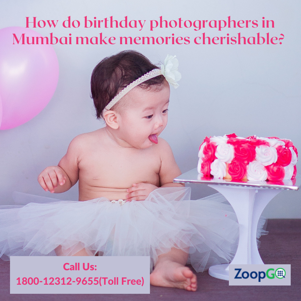 How do birthday photographers in Mumbai make memories cherishable? 
