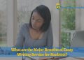 What are the Major Benefits of Essay Writing Service for Students