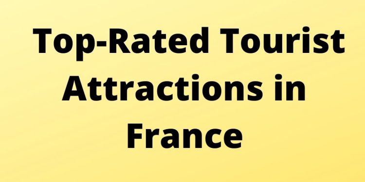 Top-Rated Tourist Attractions in France