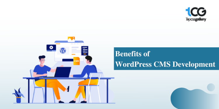 11 Benefits of WordPress CMS Development in 2022